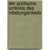 Der Politische Umkreis Des Nibelungenlieds by Johann Kurzreiter