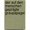 Der auf den Menschen geprägte Graupapagei door Gerd H. Hoffmann