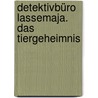 Detektivbüro LasseMaja. Das Tiergeheimnis by Martin Widmark
