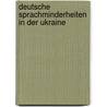 Deutsche Sprachminderheiten In Der Ukraine door Johannes M. Ller