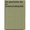 Die Geschichte Der Au Enwirtschaftspolitik by Fabian Wahler