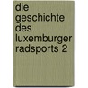 Die Geschichte des Luxemburger Radsports 2 by Henri Bressler