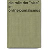 Die Rolle Der "Pike" Im Onlinejournalismus by Holger Laschka