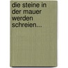 Die Steine in der Mauer werden schreien... by Burkhard Pandikow