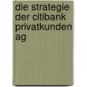 Die Strategie Der Citibank Privatkunden Ag door Annette Biesalski