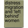 Distress Migration And 'Left Behind' Women by Archana K. Roy