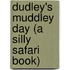 Dudley's Muddley Day (A Silly Safari Book)
