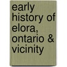 Early History Of Elora, Ontario & Vicinity door John Connon