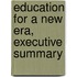 Education For A New Era, Executive Summary