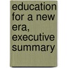 Education For A New Era, Executive Summary door Dominic J. Brewer