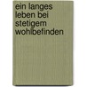 Ein Langes Leben Bei Stetigem Wohlbefinden door Heinrich Lehnert