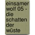 Einsamer Wolf 05 - Die Schatten der Wüste