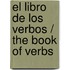 El Libro De Los Verbos / The Book Of Verbs