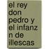 El Rey Don Pedro Y El Infanz N De Illescas