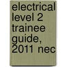 Electrical Level 2 Trainee Guide, 2011 Nec door National Center for Construction Educati