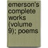 Emerson's Complete Works (Volume 9); Poems