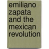 Emiliano Zapata and the Mexican Revolution door R. Conrad Stein