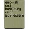 Emo - Stil Und Bedeutung Einer Jugendszene by Anonym