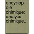 Encyclop Die Chimique: Analyse Chimique...
