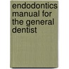Endodontics Manual for the General Dentist door Martin Trope