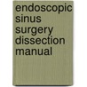Endoscopic Sinus Surgery Dissection Manual door Roy R. Casiano