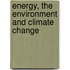 Energy, The Environment And Climate Change