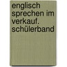 Englisch Sprechen Im Verkauf. Schülerband door Birgit Mertens