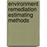 Environment Remediation Estimating Methods by Richard R. Rast