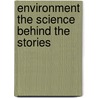 Environment the Science Behind the Stories door Scott Brennan