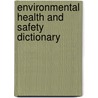 Environmental Health And Safety Dictionary door Government Institutes Research Group