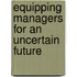 Equipping Managers For An Uncertain Future