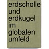 Erdscholle Und Erdkugel Im Globalen Umfeld by Gebhard Deissler