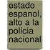 Estado Espanol, Alto a la Policia Nacional