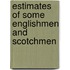 Estimates Of Some Englishmen And Scotchmen