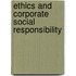 Ethics And Corporate Social Responsibility