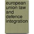 European Union Law And Defence Integration