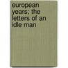European Years; The Letters Of An Idle Man door Hermann Jackson Warner