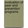 Evaluation Of Peer And Prevention Programs door Judith A. Tindall