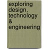 Exploring Design, Technology & Engineering door Ryan A. Brown