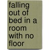 Falling Out of Bed in a Room With No Floor door Terence Winch