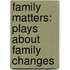 Family Matters: Plays About Family Changes