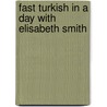 Fast Turkish In A Day With Elisabeth Smith door Elisabeth Smith
