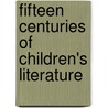 Fifteen Centuries Of Children's Literature door Jane Bingham
