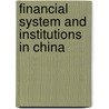 Financial System And Institutions In China door Gu Yang