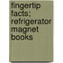 Fingertip Facts; Refrigerator Magnet Books