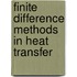 Finite Difference Methods In Heat Transfer