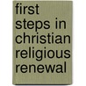 First Steps In Christian Religious Renewal door Rudolf Steiner
