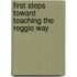 First Steps Toward Teaching The Reggio Way