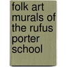 Folk Art Murals Of The Rufus Porter School door Linda Carter Lefko