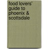 Food Lovers' Guide to Phoenix & Scottsdale door Katarina Kovacevic